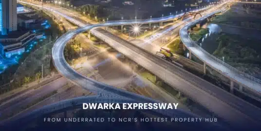 Why Dwarka Expressway Is the Hottest Property Destination in Gurgaon